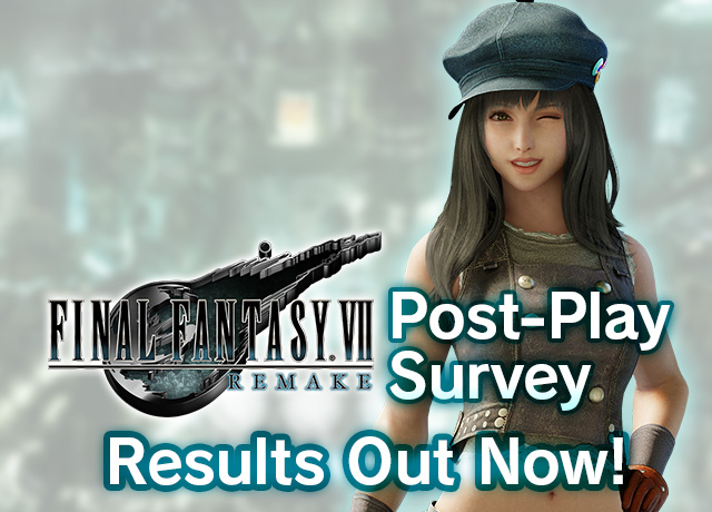 Results Of The Final Fantasy Vii Remake Post Play Survey Topics Final Fantasy Portal Site Square Enix