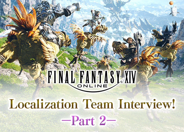 FINAL FANTASY XIV Localization Team Interview! Part 2