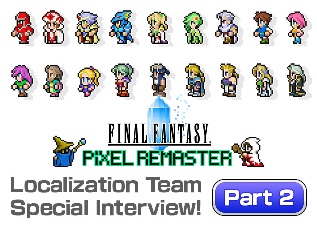 FINAL FANTASY Pixel Remaster Localization Team Special Interview